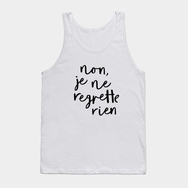 Non Je Ne Regrette Rien Tank Top by MotivatedType